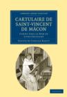 Cartulaire de Saint-Vincent de Macon : Connu Sous le Nom de Livre Enchaine - Book