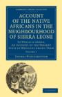 Account of the Native Africans in the Neighbourhood of Sierra Leone : To which is Added, an Account of the Present State of Medicine among Them - Book