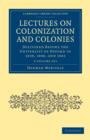 Lectures on Colonization and Colonies 2 Volume Set : Delivered before the University of Oxford in 1839, 1840, and 1841 - Book