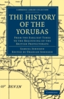 The History of the Yorubas : From the Earliest Times to the Beginning of the British Protectorate - Book