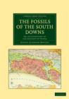 The Fossils of the South Downs : Or, Illustrations of the Geology of Sussex - Book
