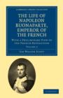 The Life of Napoleon Buonaparte, Emperor of the French : With a Preliminary View of the French Revolution - Book