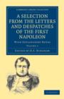 A Selection from the Letters and Despatches of the First Napoleon : With Explanatory Notes - Book