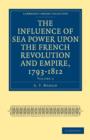 The Influence of Sea Power upon the French Revolution and Empire, 1793-1812 - Book
