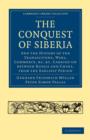 Conquest of Siberia : And the History of the Transactions, Wars, Commerce, etc. Carried on between Russia and China, from the Earliest Period - Book