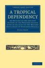 A Tropical Dependency : An Outline of the Ancient History of the Western Soudan with an Account of the Modern Settlement of Northern Nigeria - Book