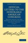 Official Letters to the Honorable American Congress : Written during the War between the United Colonies and Great Britain - Book