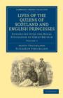 Lives of the Queens of Scotland and English Princesses : Connected with the Regal Succession of Great Britain - Book