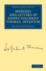 Memoirs and Letters of Sidney Gilchrist Thomas, Inventor - Book