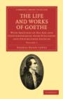 The Life and Works of Goethe : With Sketches of His Age and Contemporaries from Published and Unpublished Sources - Book