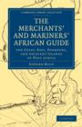 The Merchant's and Mariner's African Guide : Containing an Accurate Description of the Coast, Bays, Harbours, and Adjacent Islands of West Africa - Book