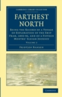 Farthest North : Being the Record of a Voyage of Exploration of the Ship Fram, 1893–96, and of a Fifteen Months' Sleigh Journey - Book