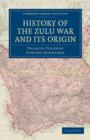 History of the Zulu War and its Origin - Book