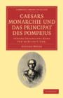 Caesars Monarchie und das Principat des Pompejus : Innere Geschichte Roms von 66 Bis 44 V. Chr. - Book
