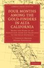 Four Months among the Gold-Finders in Alta California : Being the Diary of an Expedition from San Francisco to the Gold Districts - Book