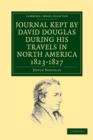 Journal Kept by David Douglas during his Travels in North America 1823-1827 : Together with a Particular Description of Thirty-Three Species of American Oaks and Eighteen Species of Pinus - Book