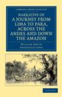 Narrative of a Journey from Lima to Para, across the Andes and down the Amazon : Undertaken with a View of Ascertaining the Practicability of a Navigable Communication with the Atlantic, by the Rivers - Book