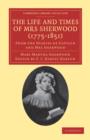 The Life and Times of Mrs Sherwood (1775-1851) : From the Diaries of Captain and Mrs Sherwood - Book