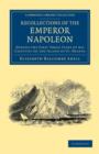 Recollections of the Emperor Napoleon : During the First Three Years of his Captivity on the Island of St. Helena - Book