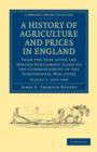 A History of Agriculture and Prices in England : From the Year after the Oxford Parliament (1259) to the Commencement of the Continental War (1793) - Book