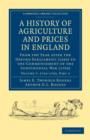 A History of Agriculture and Prices in England : From the Year after the Oxford Parliament (1259) to the Commencement of the Continental War (1793) - Book