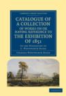 Catalogue of a Collection of Works on or Having Reference to the Exhibition of 1851 : In the Possession of C. Wentworth Dilke - Book