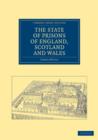 The State of Prisons of England, Scotland and Wales : Not for the Debtor Only, but for Felons Also, and Other Less Criminal Offenders - Book