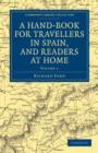 A Hand-Book for Travellers in Spain, and Readers at Home : Describing the Country and Cities, the Natives and their Manners - Book