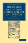 The Cradle of the Twin Giants, Science and History - Book