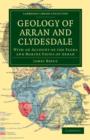 Geology of Arran and Clydesdale : With an Account of the Flora and Marine Fauna of Arran - Book