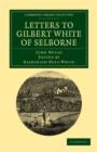 Letters to Gilbert White of Selborne : From his Intimate Friend and Contemporary the Rev. John Mulso - Book