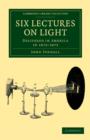 Six Lectures on Light : Delivered in America in 1872-1873 - Book