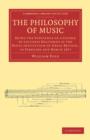The Philosophy of Music : Being the Substance of a Course of Lectures Delivered at the Royal Institution of Great Britain, in February and March 1877 - Book