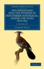 Two Expeditions into the Interior of Southern Australia, during the Years 1828, 1829, 1830, and 1831 2 Volume Set : With Observations on the Soil, Climate, and General Resources of the Colony of New S - Book