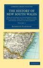 The History of New South Wales : With an Account of Van Diemen's Land [Tasmania], New Zealand, Port Phillip [Victoria], Moreton Bay, and Other Australian Settlements - Book
