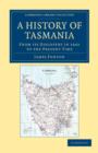 A History of Tasmania : From its Discovery in 1642 to the Present Time - Book
