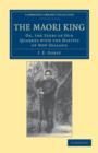 The Maori King : Or, The Story of our Quarrel with the Natives of New Zealand - Book
