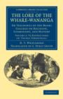 The Lore of the Whare-wananga : Or Teachings of the Maori College on Religion, Cosmogony, and History - Book