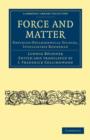 Force and Matter : Empirico-Philosophical Studies, Intelligibly Rendered - Book