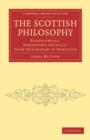 The Scottish Philosophy : Biographical, Expository, Critical, from Hutcheson to Hamilton - Book