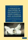 A Voyage of Discovery, Made under the Orders of the Admiralty, in His Majesty's Ships Isabella and Alexander : For the Purpose of Exploring Baffin's Bay, and Inquiring into the Probability of a North- - Book