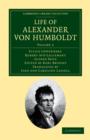 Life of Alexander von Humboldt : Compiled in Commemoration of the Centenary of his Birth - Book