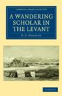 A Wandering Scholar in the Levant - Book