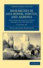 Researches in Asia Minor, Pontus, and Armenia 2 Volume Paperback Set : With Some Account of their Antiquities and Geology - Book