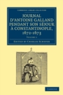Journal d'Antoine Galland pendant son sejour a Constantinople, 1672–1673 - Book
