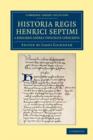 Historia Regis Henrici Septimi, a Bernardo Andrea Tholosate Conscripta : Necnon Alia Quaedam ad Eundem Regem Spectantia - Book
