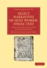 Select Narratives of Holy Women: Syriac Text : From the Syro-Antiochene or Sinai Palimpsest - Book