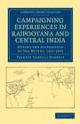 Campaigning Experiences in Rajpootana and Central India : During the Suppression of the Mutiny, 1857-1858 - Book