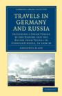 Travels in Germany and Russia : Including a Steam Voyage by the Danube and the Euxine from Vienna to Constantinople, in 1838-39 - Book