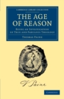 The Age of Reason : Being an Investigation of True and Fabulous Theology - Book